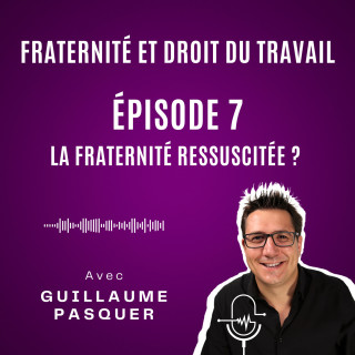 Épisode 7 : La fraternité ressuscitée ?